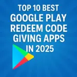 Top 10 Best Google Play Redeem Code Giving Apps in 2025