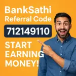 BankSathi Referral Code 712149110