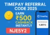 TimePay App Loot – Earn Upto ₹100 Scratch Card for Unlimited Time | TimePay Referral Code